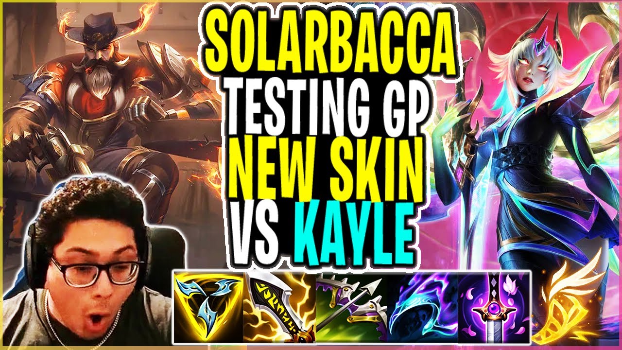 SOLARBACCA Testing Gangplank NEW SKIN Vs Kayle