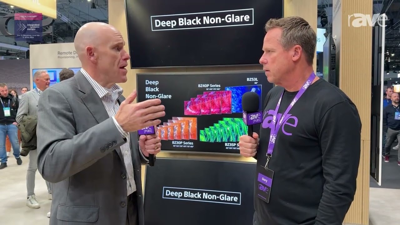 ISE 2026: Gary Talks to Sony's Rich Ventura About All-New Pro BRAVIA Displays and New LED Platform