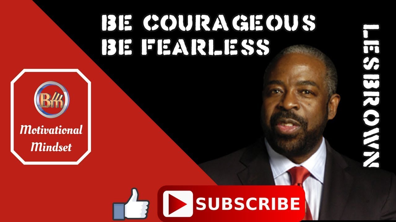 Les Brown Be Courageous, Be Fearless - Les Brown Motivational