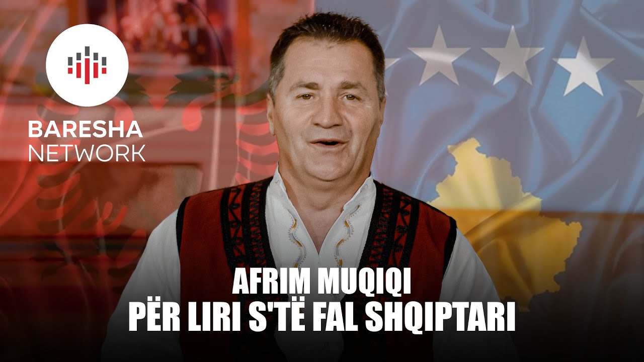 Afrim Muqiqi - PËR LIRI S'TË FAL SHQIPTARI (4K)