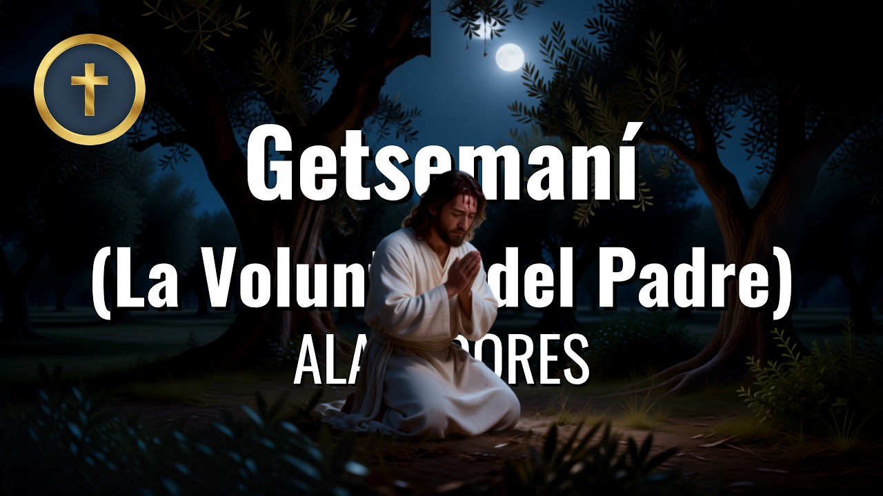 Alabadores · Getsemaní (La Voluntad del Padre)