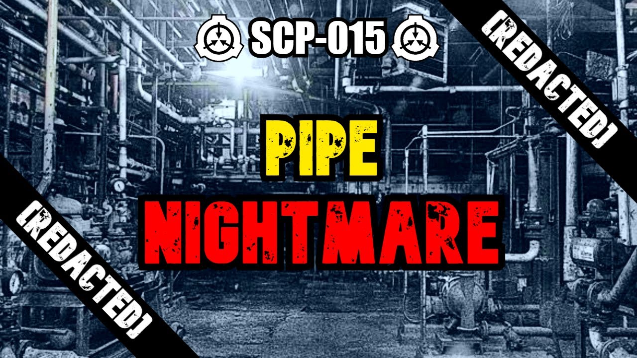 scp-015 труба кошмар | класс объектов евклид | структура / самовоспроизводящаяся / строительная scp