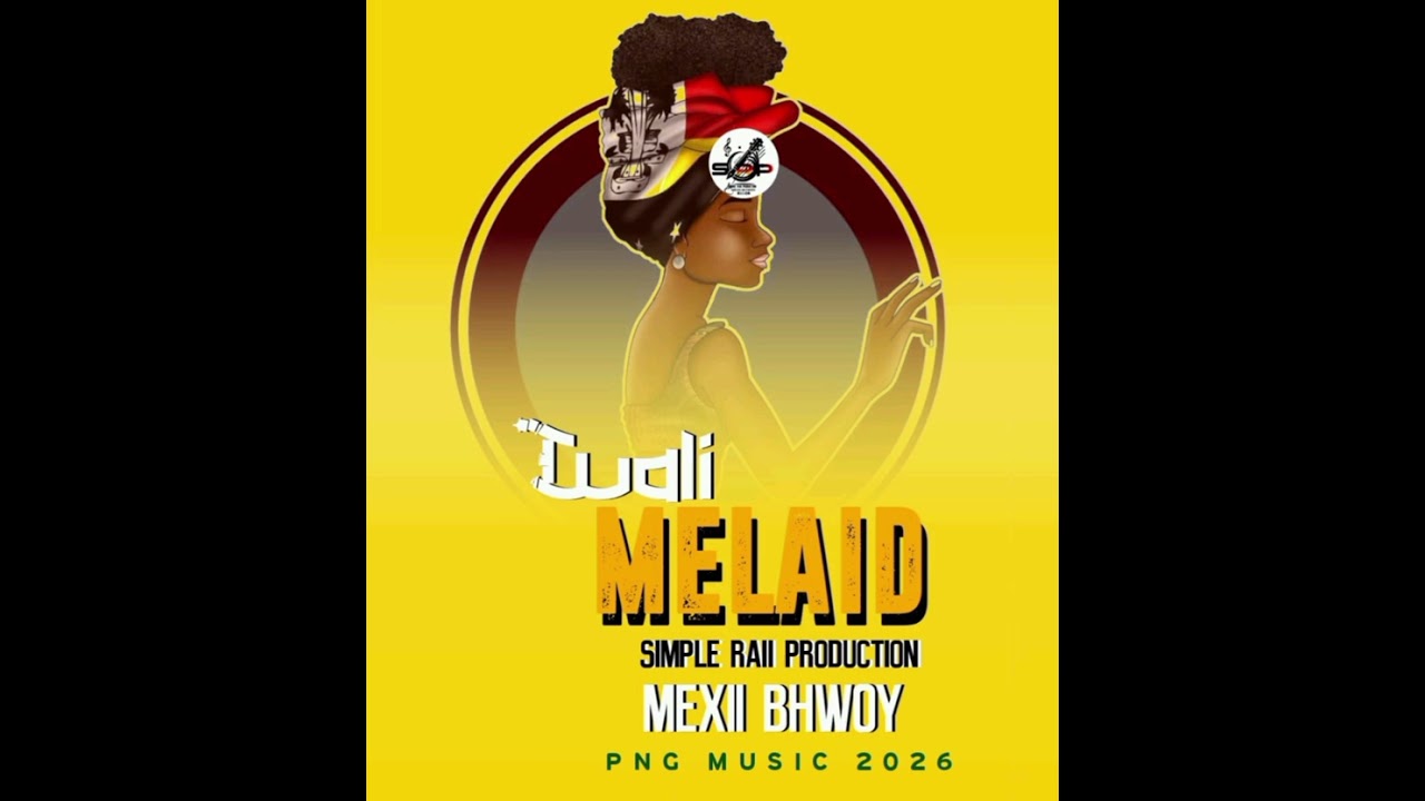 TITTLE: WALII MELAID SIMPLE RAII PRODUCTION MEXII BHOWY 2026 PNG LOCAL MUSIC 🎶 🇵🇬