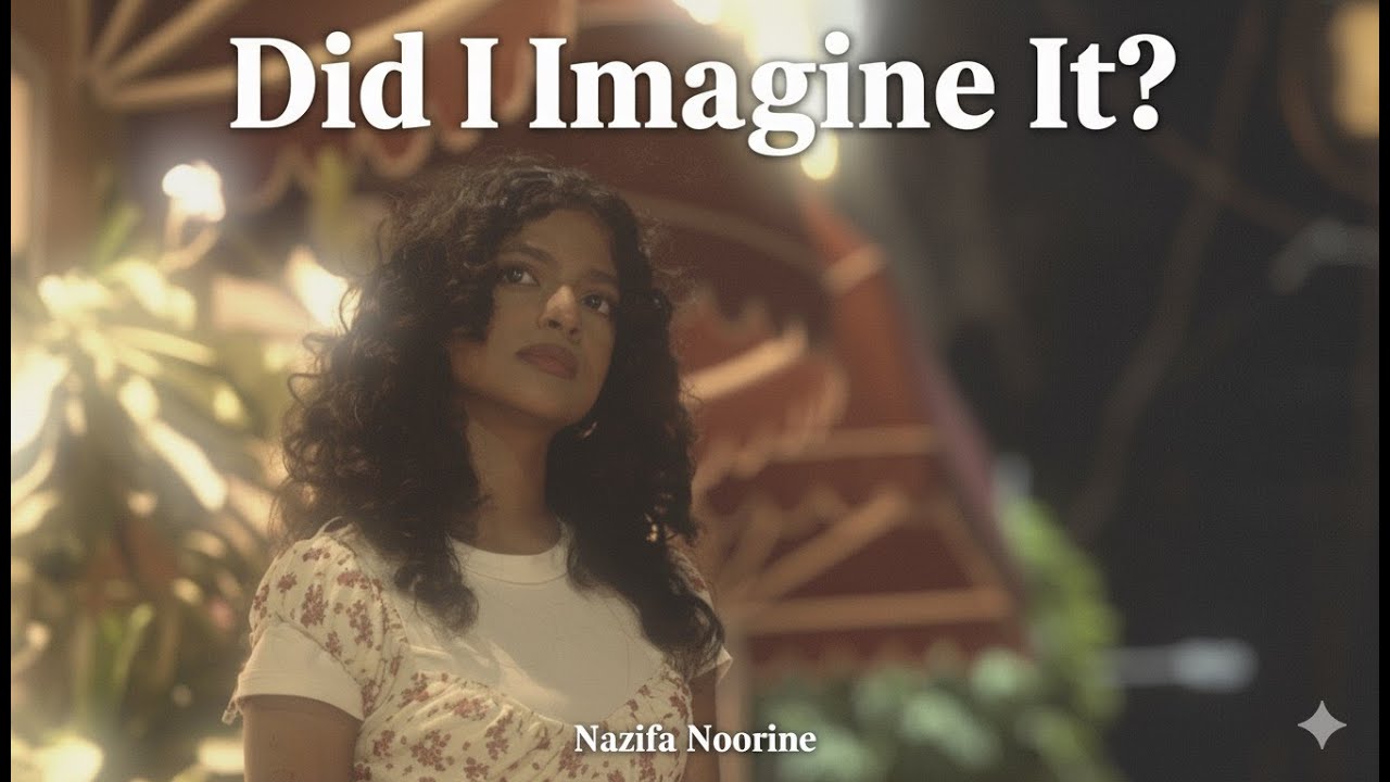 Did I imagine it ? - Nazifa Noorine ( Official Music Video )