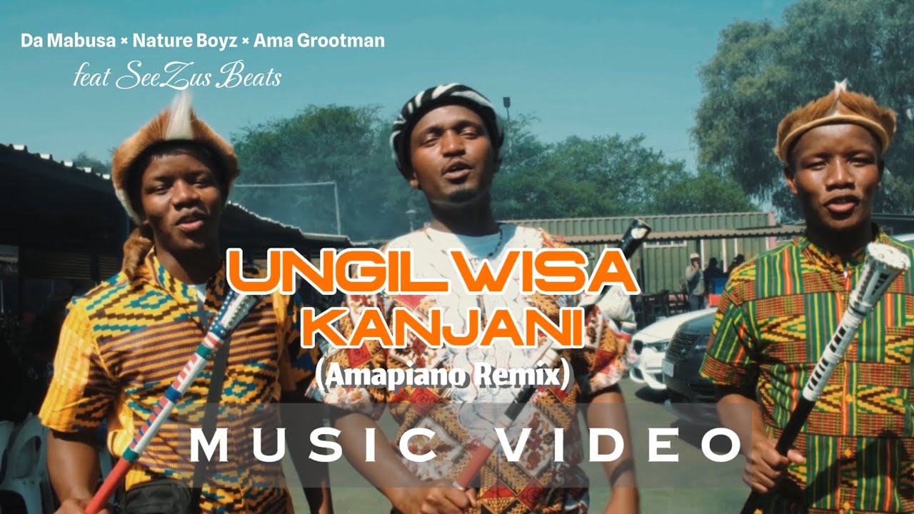 Da Mabusa, Nature Boyz, Ama Grootman feat SeeZus Beats- Ungilwisa kanjani | Official Music Video