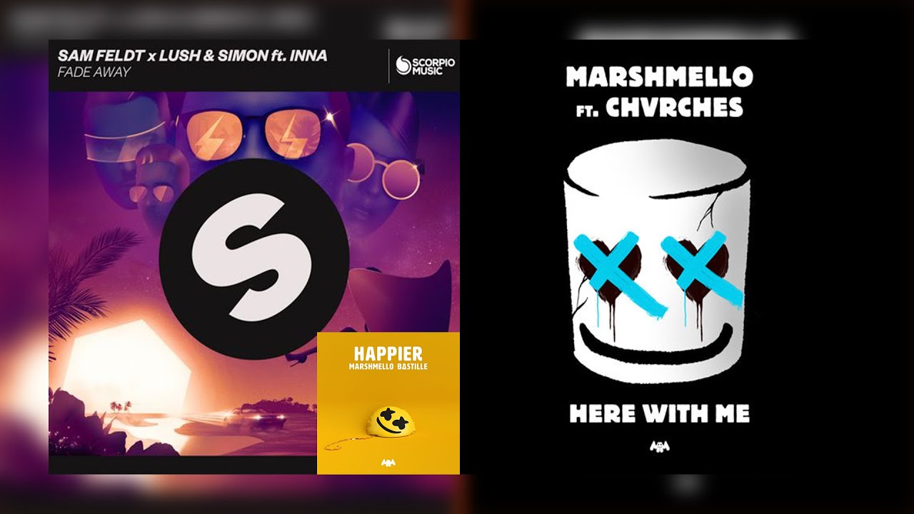 Fade Away / Here With Me / Happier Mashup of Sam Feldt, INNA, Marshmello, CHVRCHES, Bastille!