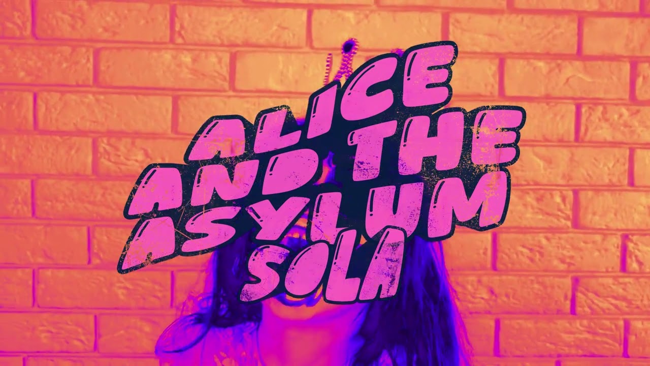 Alice And The Asylum - SOLA