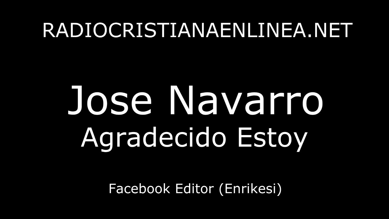 Jose Navarro - Agradecido Estoy (M&uacute;sica Cristiana)
