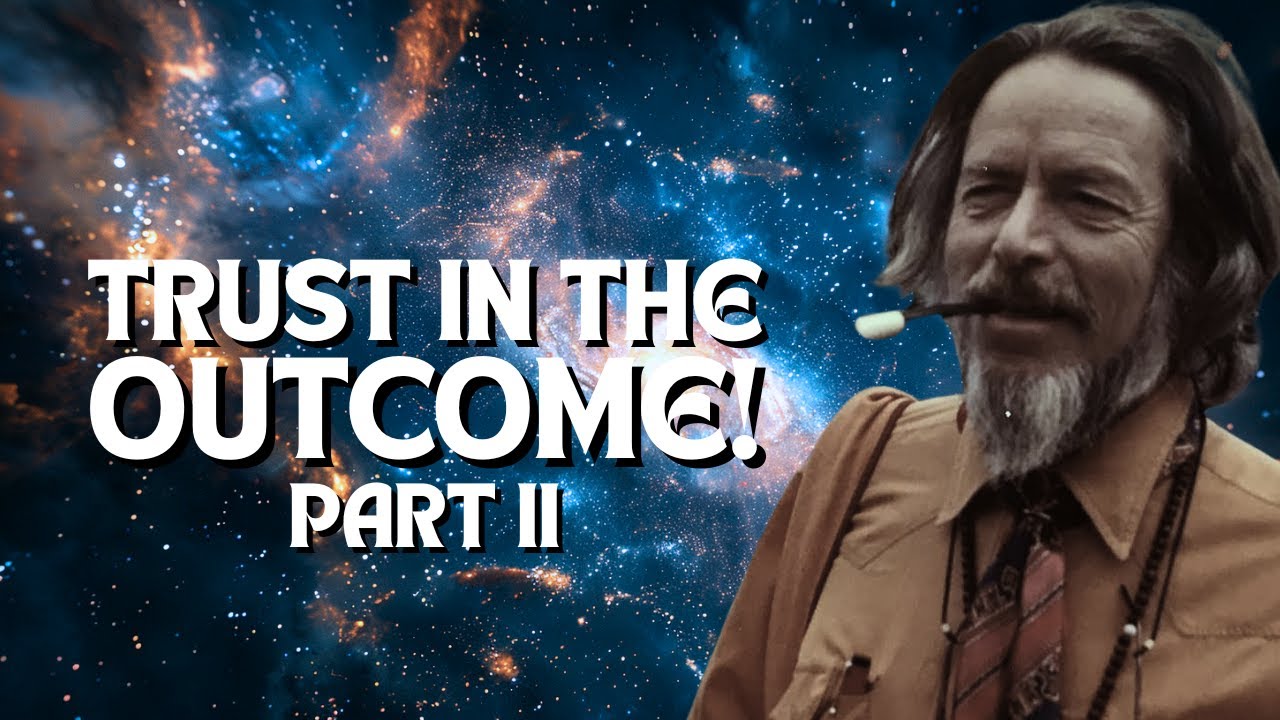 Alan Watts: How to Trust the Universe and Let Go of Control (Pt2)