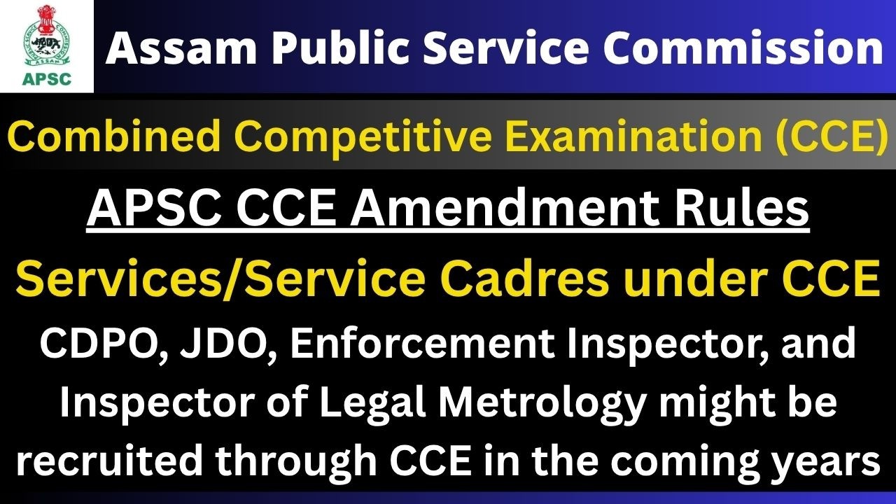APSC Combined Competitive Examination (CCE): Services/Service Cadres