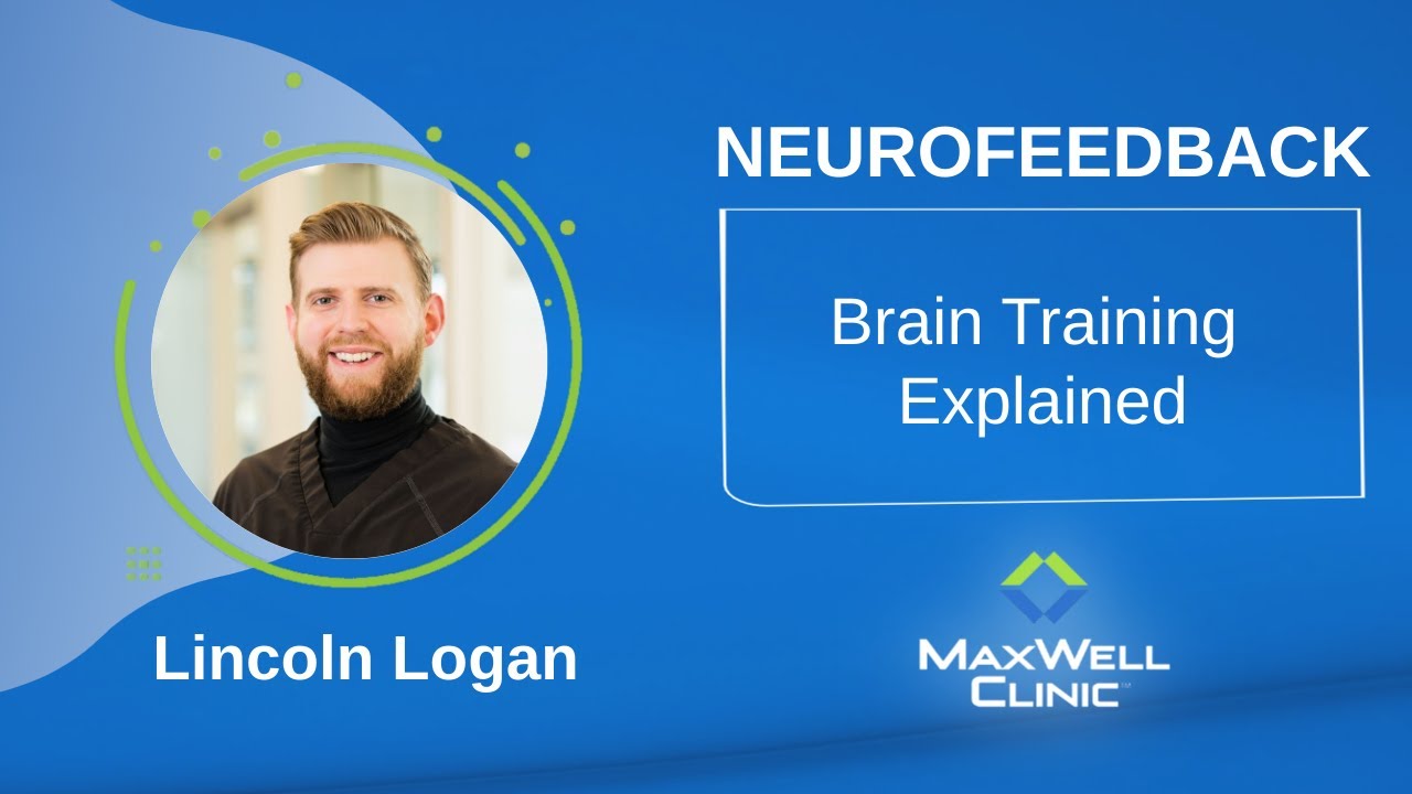 MaxWell Clinic’s Advanced Neurofeedback: Brain Training Explained