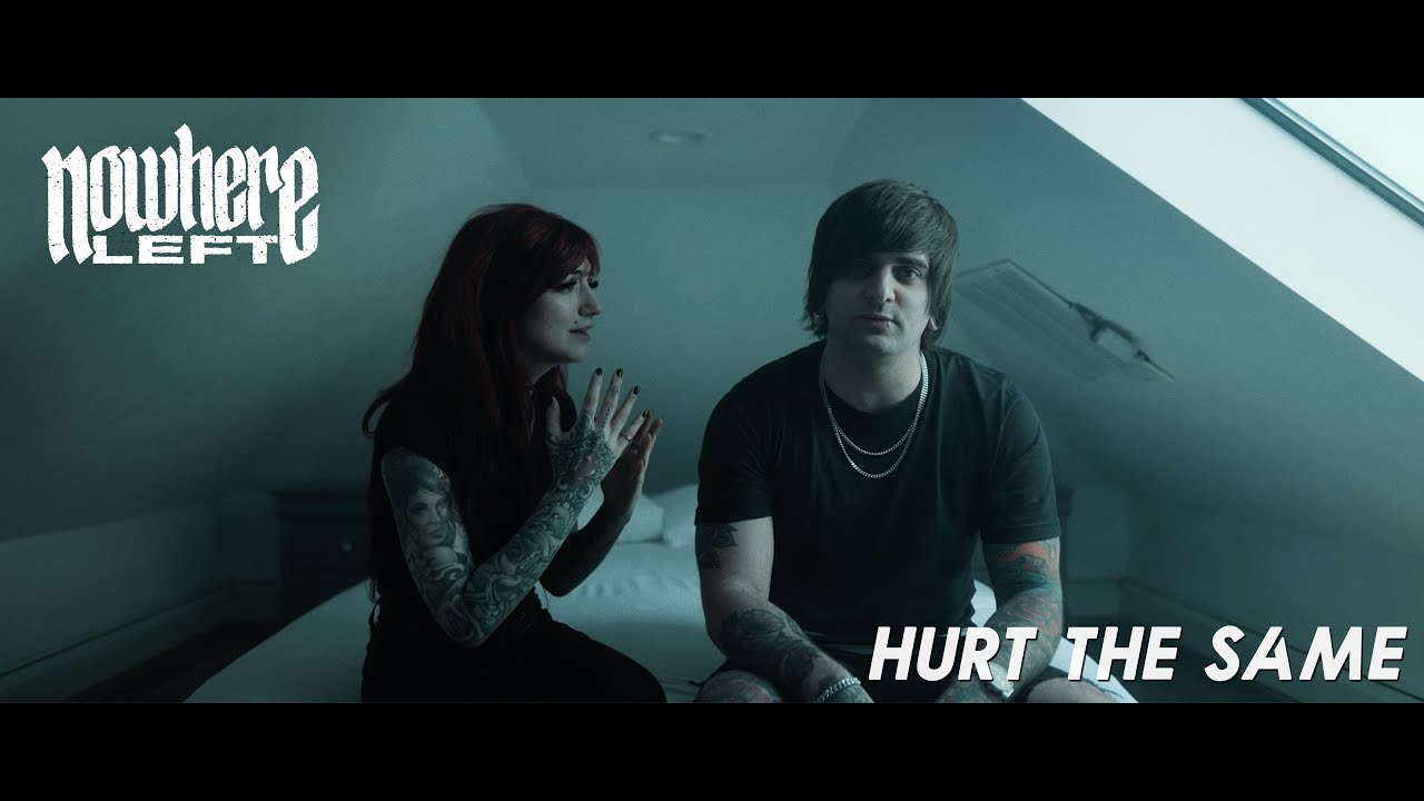 Nowhere Left - Hurt The Same (Official Music Video)