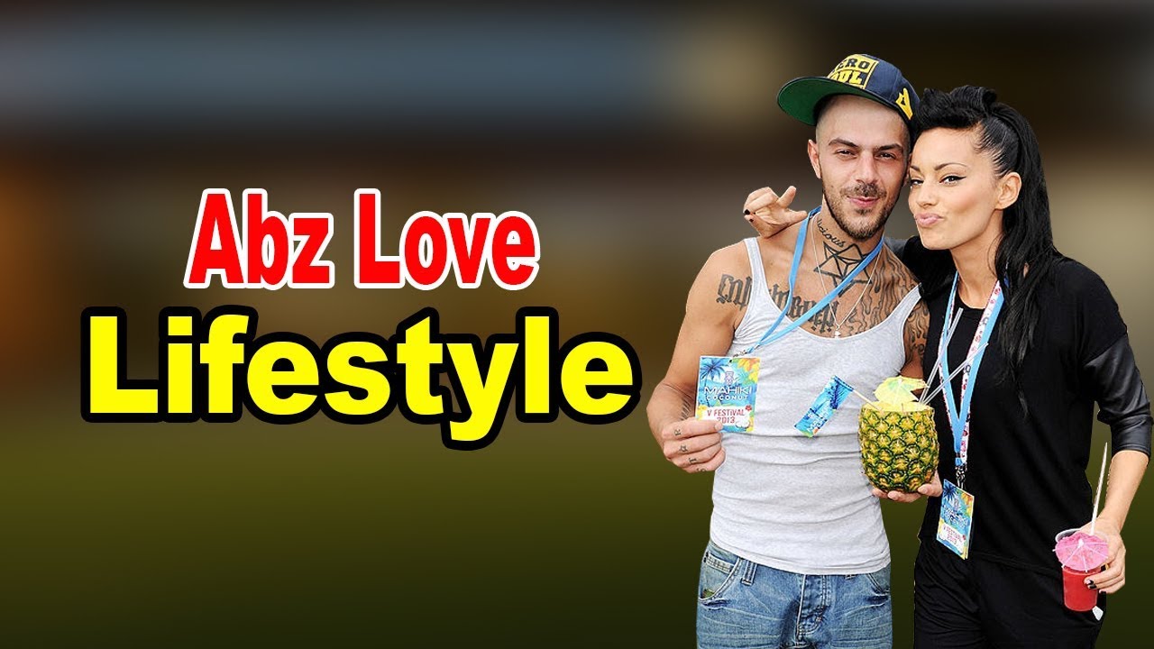 Abz Love - Lifestyle, Girlfriend, Family, Hobbies, Net Worth, Biography 2020 | Celebrity Glorious