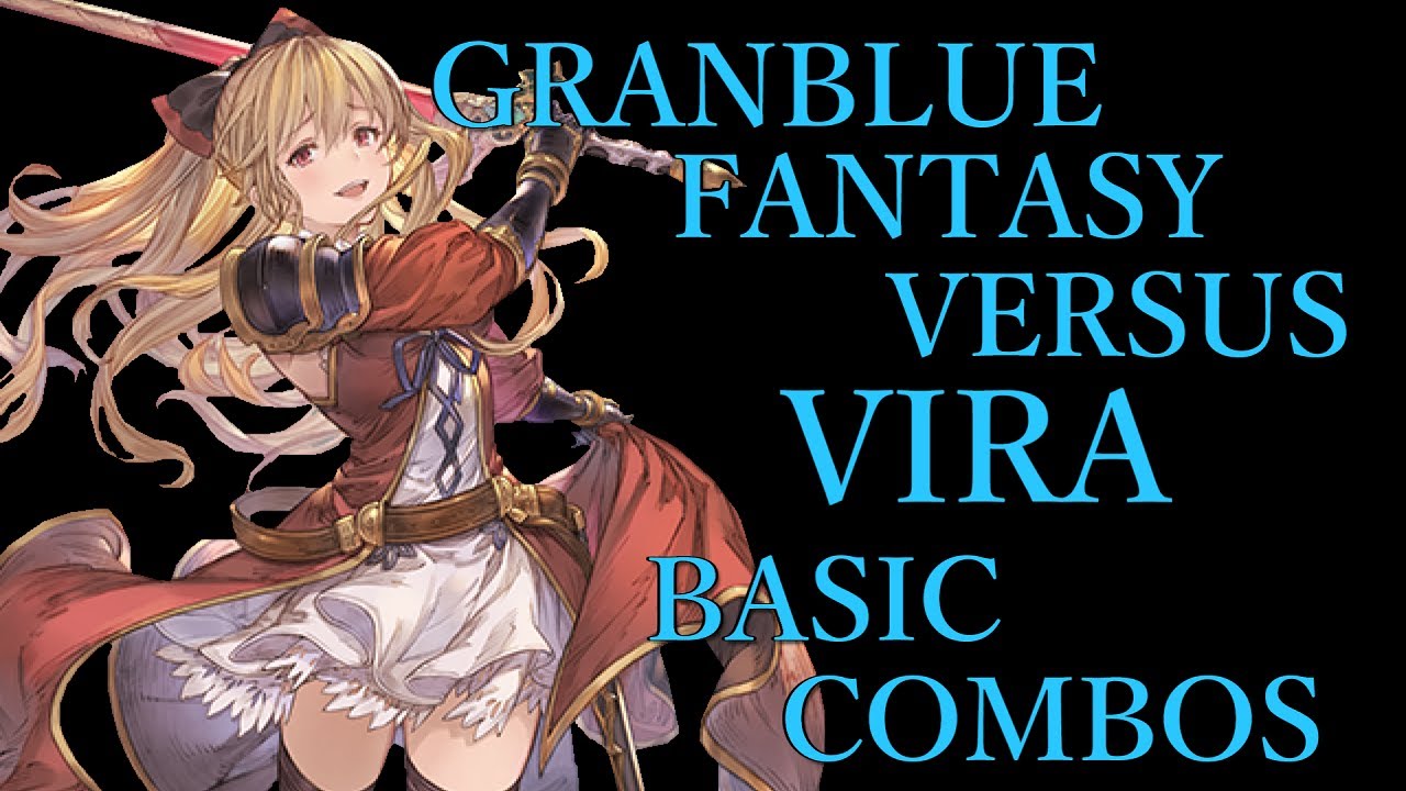 【Ver2.7】GRANBLUE FANTASY VERSUS VIRA BASIC COMBOS【グラブルVS ヴィーラ 基本 コンボ】