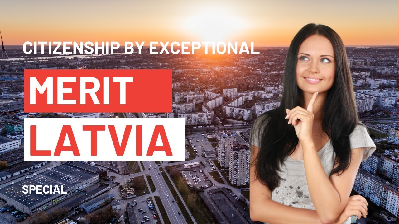 [SPECIAL]  Citizenship by exceptional merit Latvia