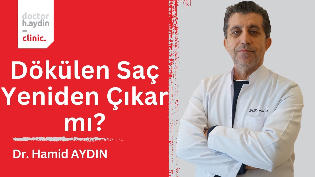 Dökülen Saç Yeniden Çıkar mı? - Dr. Hamid AYDIN