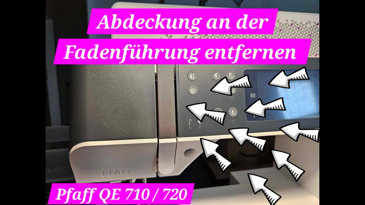 Abdeckung an der Fadenführung entfernen - Pfaff QE 710 & 720 / Remove Thread Guidance Cover
