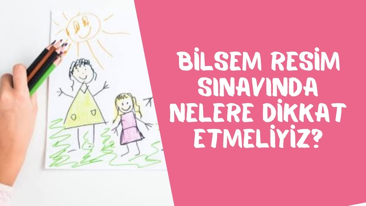 BİLSEM RESİM SINAVINDA NELER SORULUR? NELERE DİKKAT ETMELİYİZ? ÖRNEK ÖĞRENCİ ÇALIŞMALARI