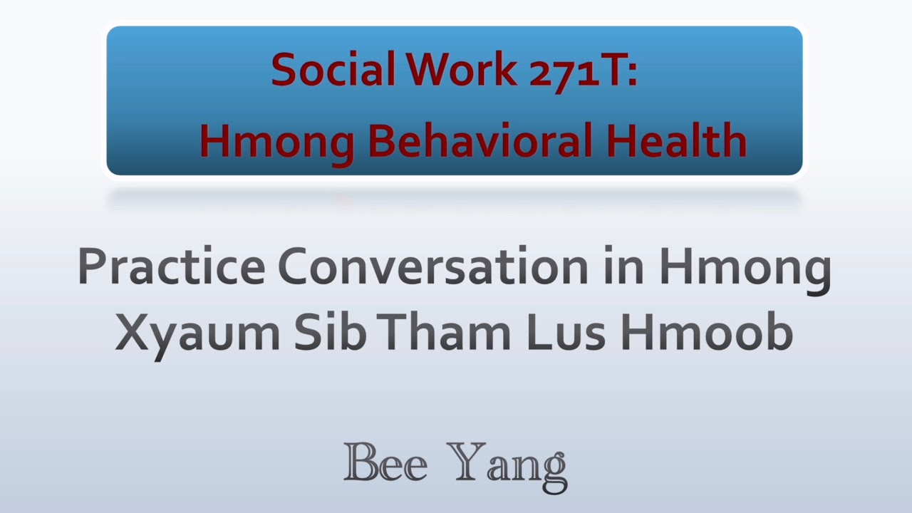 Social Work 271T: Hmong Behavioral Health - Bee Yang (CSU Fresno)