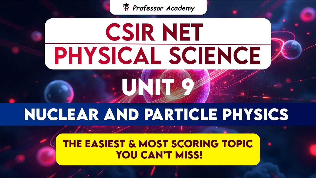 CSIR NET PHYSICAL SCIENCE | Unit-9 Nuclear and Particle Physics - The Easiest & Most Scoring Topic