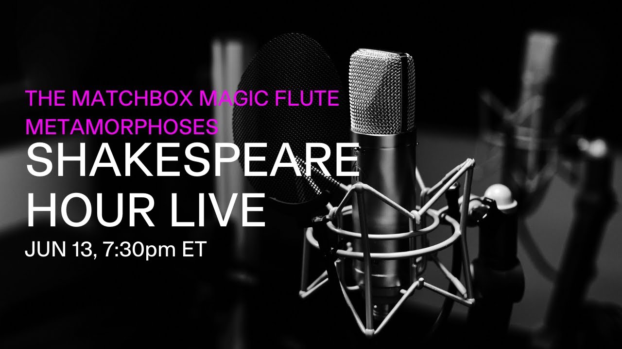 Shakespeare Hour Live | THE MATCHBOX MAGIC FLUTE