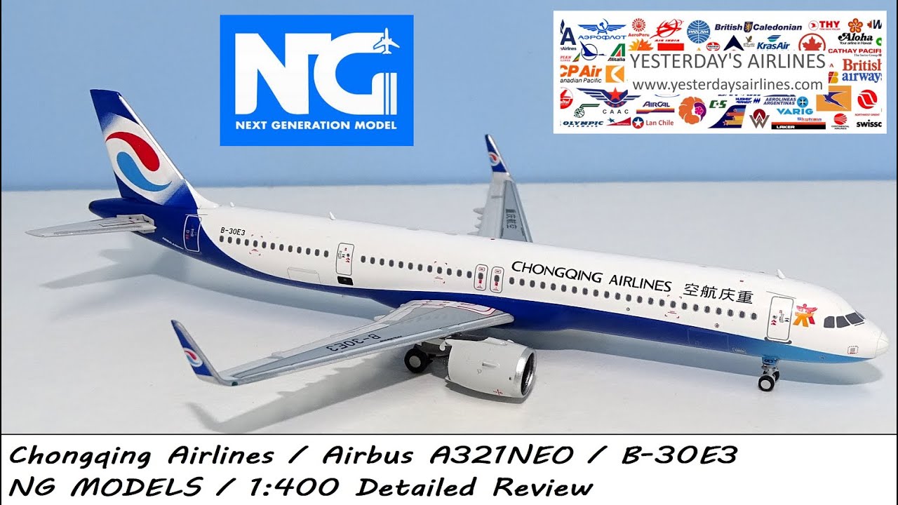 1:400 Review: Chongqing Airlines Airbus A321NEO B-30E3 by NG Models
