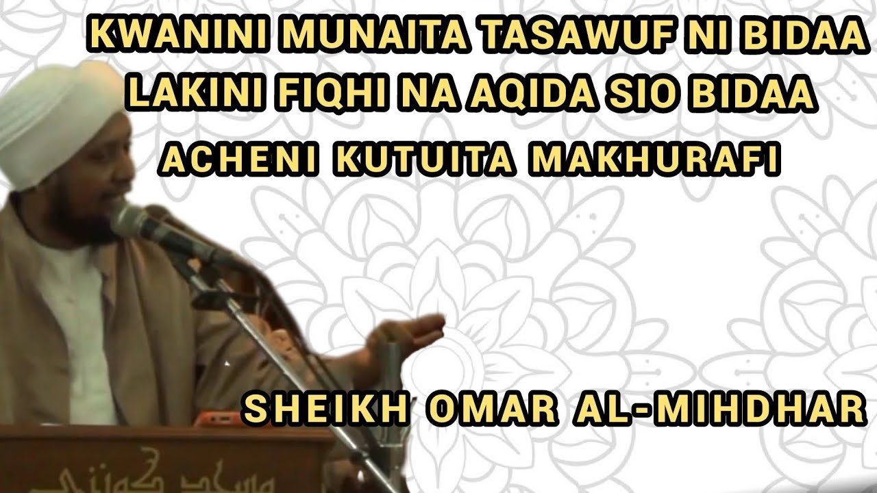 Kwanini Munaita Tasawuf ni Bidaa Lakini Fiqhi na Aqida Sio Bidaa | Sheikh Omar Al-Mihdhar