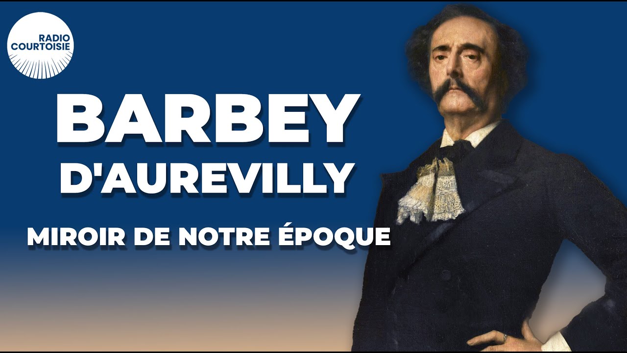 BARBEY D'AUREVILLY, éternel contemporain