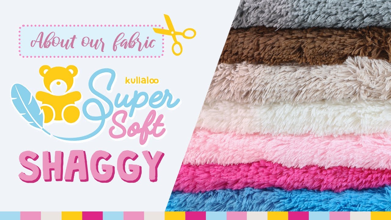 About our SuperSoft SHAGGY fabric