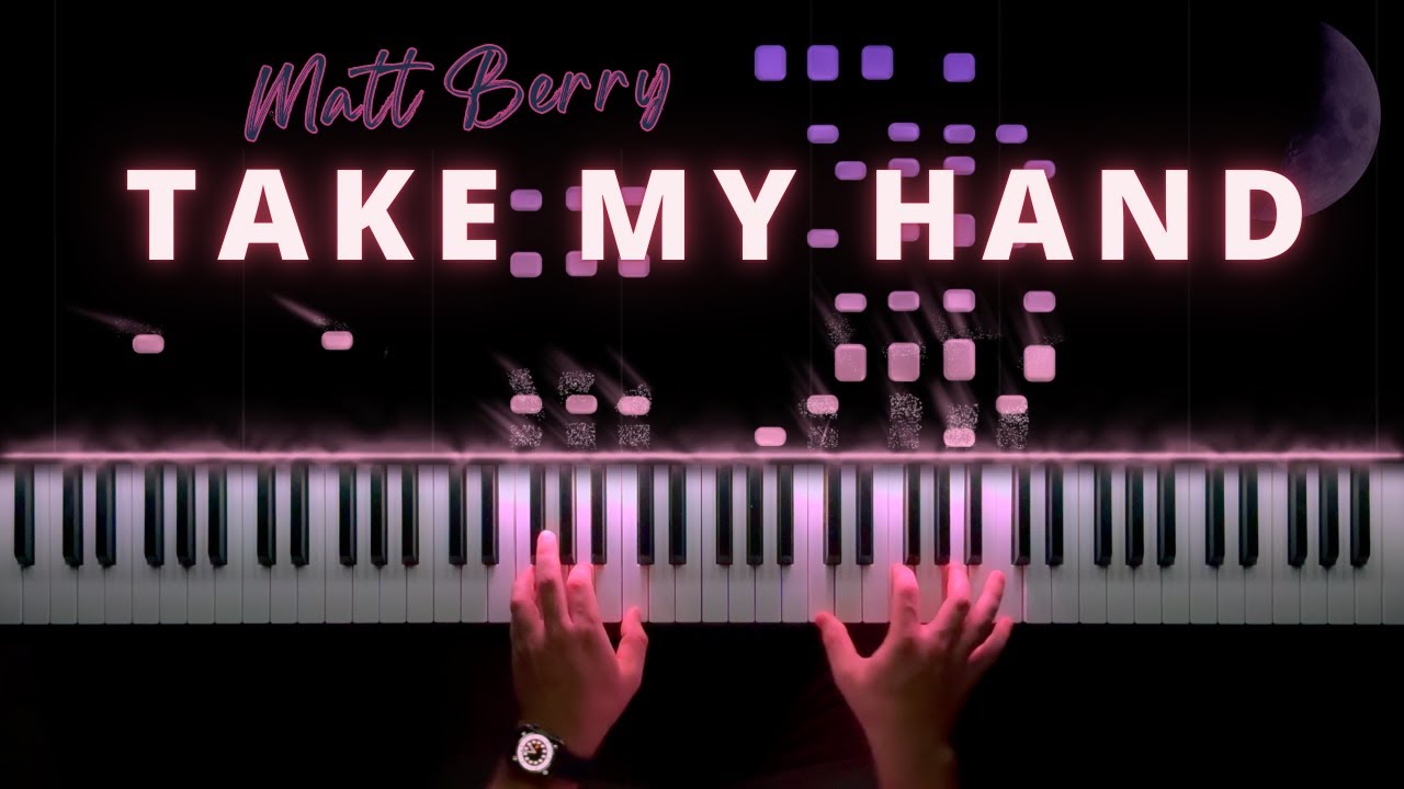 Matt Berry - Take My Hand || Piano Cover (Sheet Music)