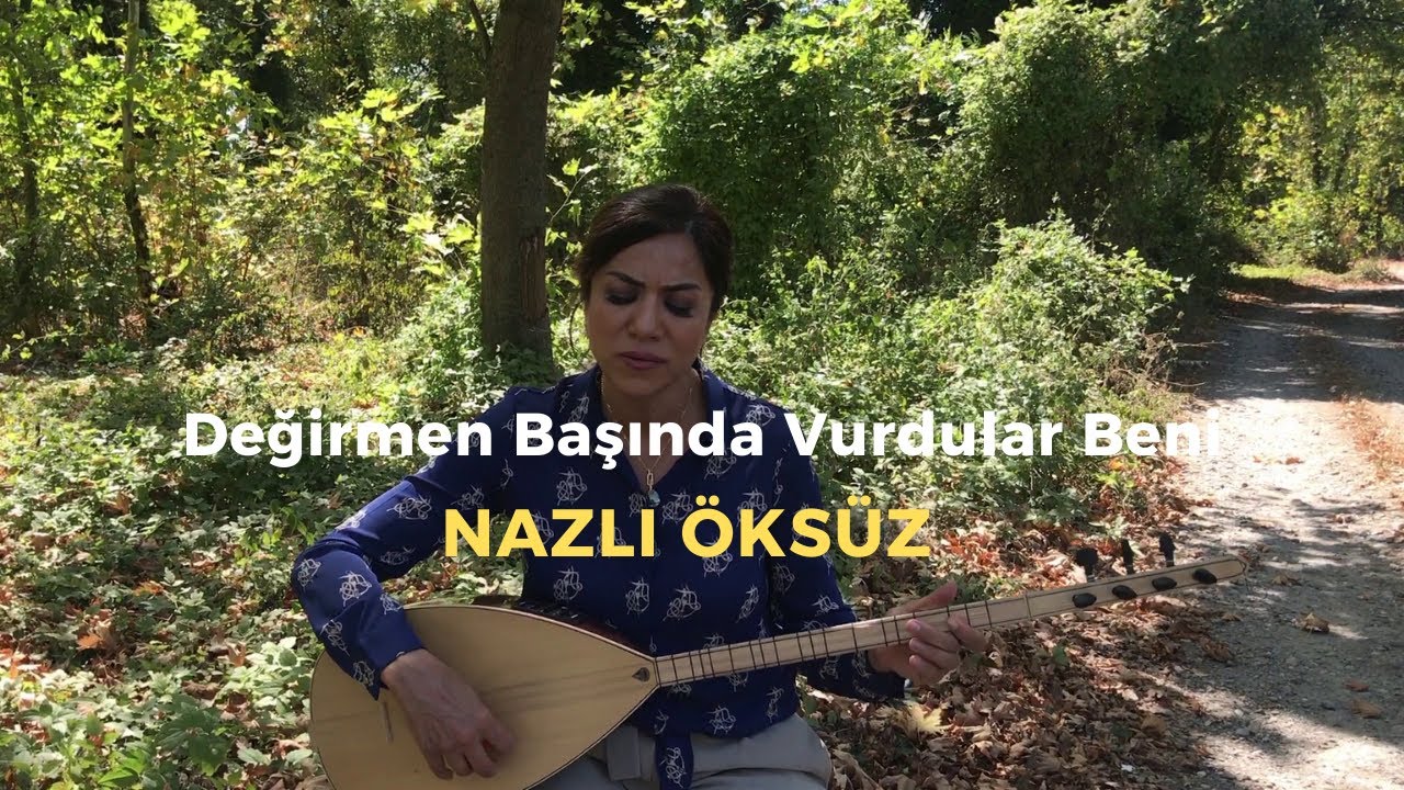 NAZLI ÖKSÜZ | Değirmen Başında Vurdular Beni | Erzurum Türküsü