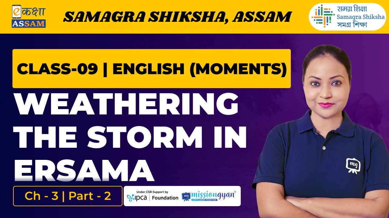 Class 9 English (Moments) Weathering The Storm in Ersama | Chapter 03 Part 02 | Ekaksha Assam