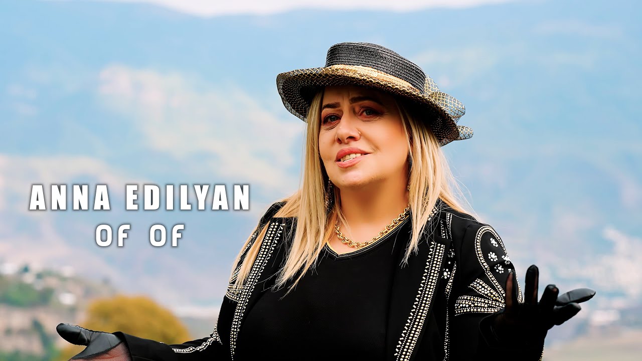 Anna Edilyan - Of Of New 2025