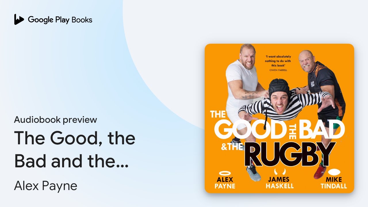 The Good, The Bad & The Rugby &ndash; Unleashed by Alex Payne &middot; Audiobook preview