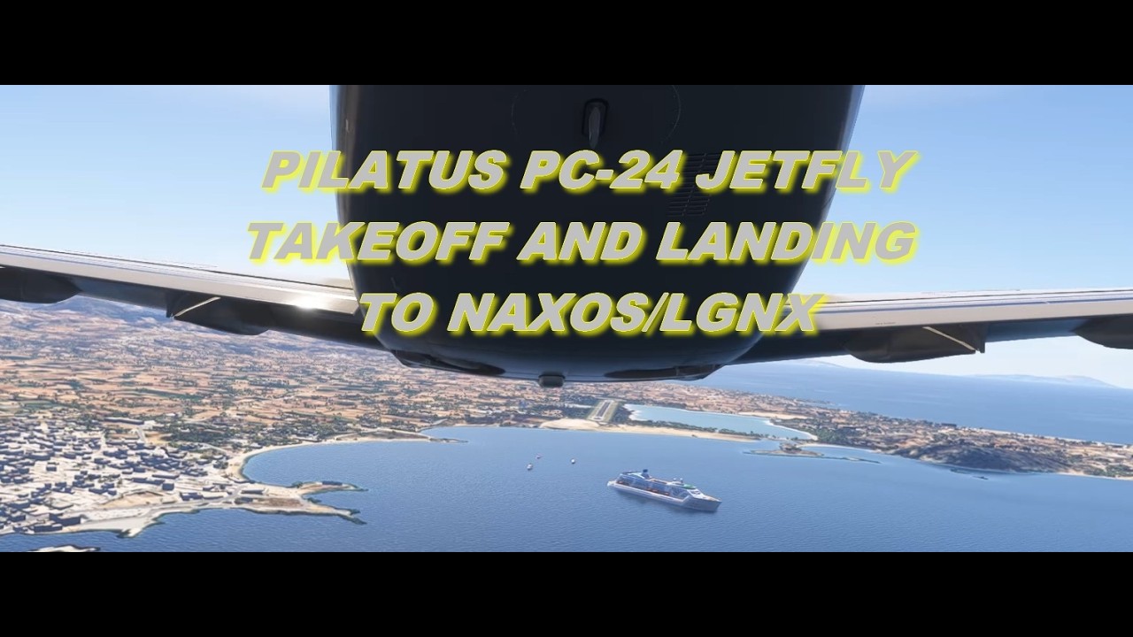 PILATUS PC-24 JETFLY VIRTUELLE TAKEOFF AND LANDING TO NAXOS LGNX