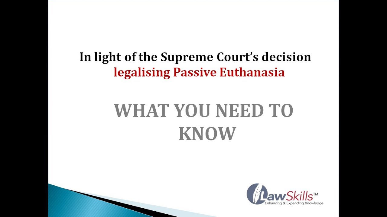 What You Need to Know - Supreme Court&rsquo;s decision legalising Passive Euthanasia