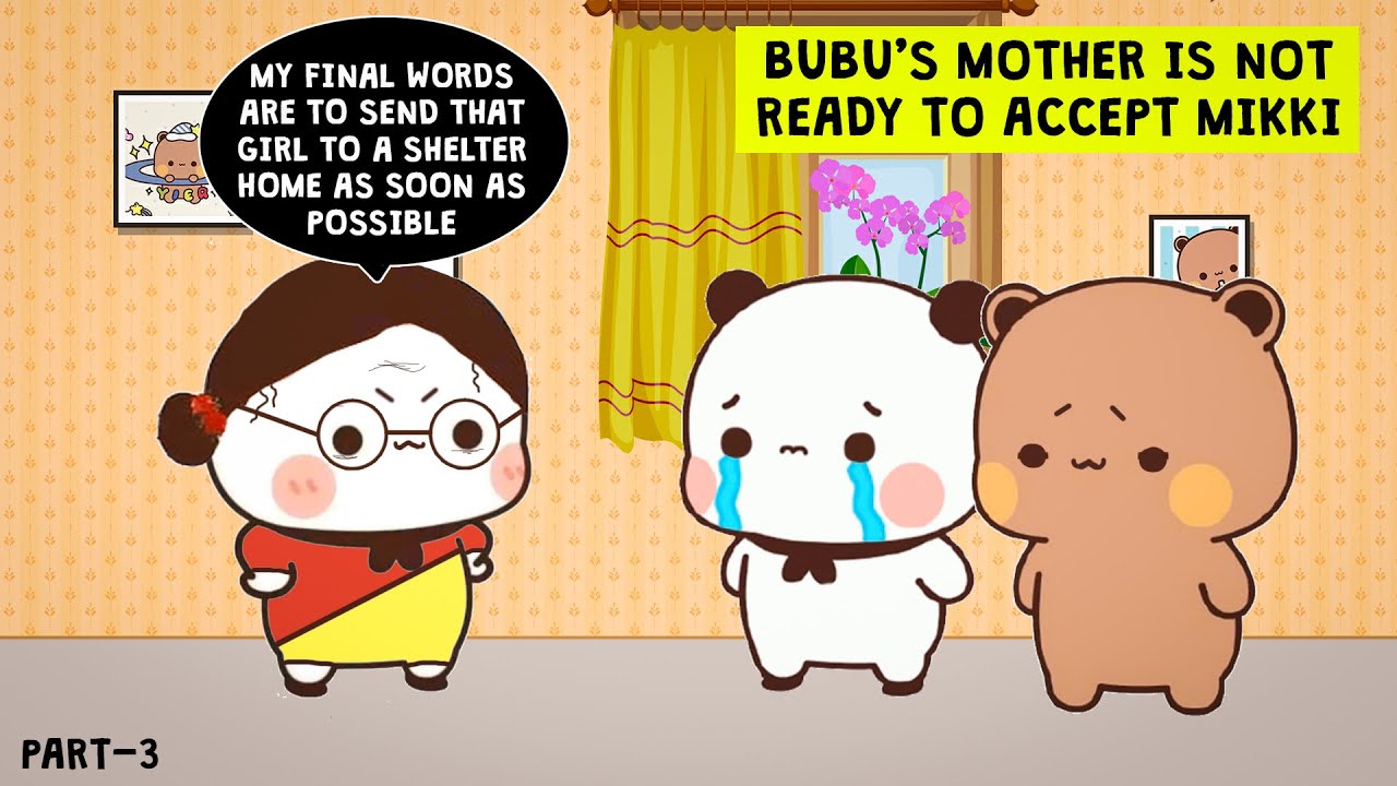 #BDC108 ▶Bubu's Mother is not ready to Accept Mikki😯😮Part-3 | BUBU DUDU Cuties