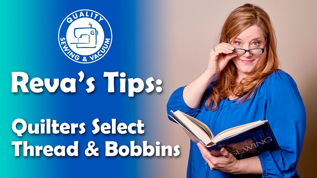 Reva's Tips: Quilters Select Thread and Bobbins