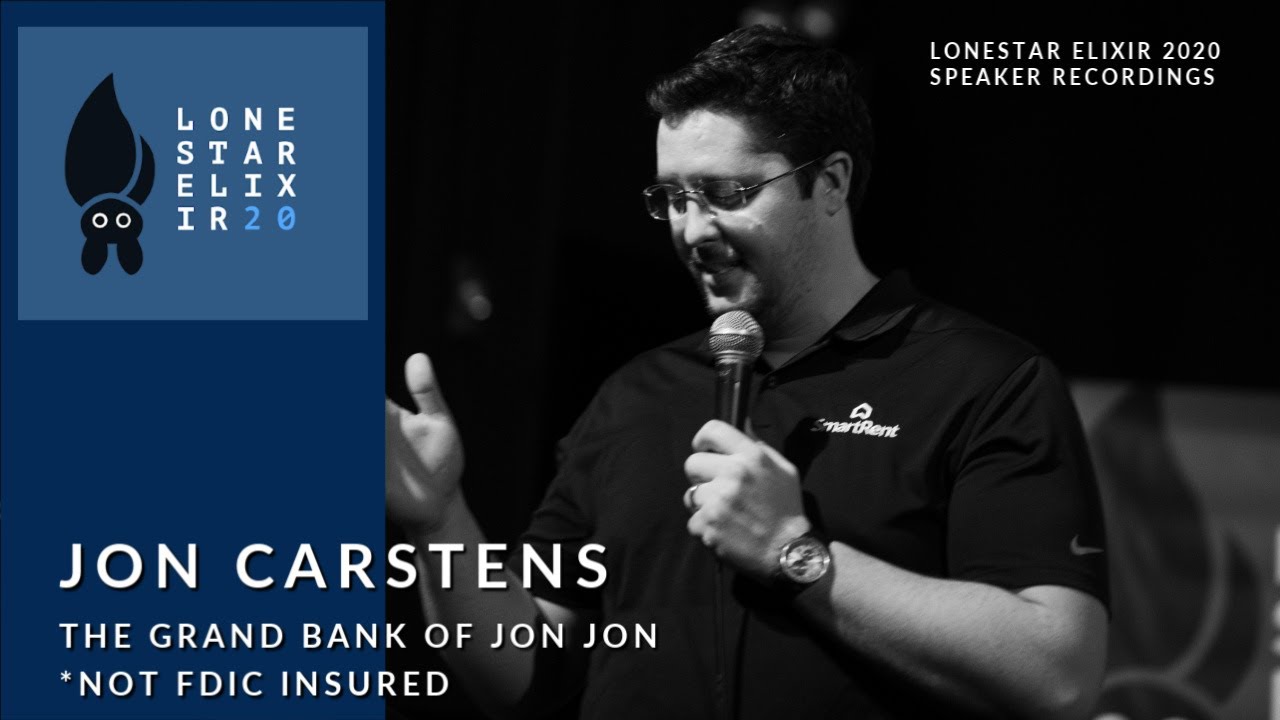 Lonestar Elixir 2020 Speaker Talks: Jon  Carstens - The Grand Bank of Jon Jon *Not FDIC Insured.