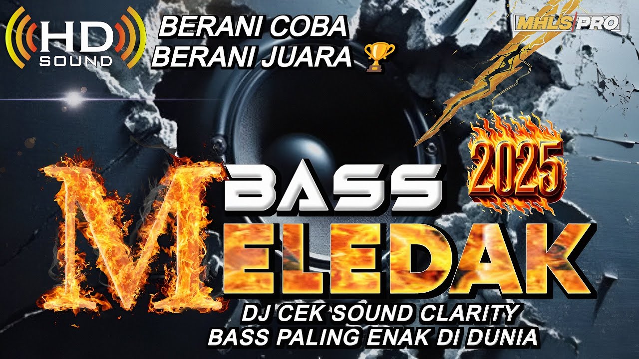 BERANI COBA? | DJ FULL BASS TERBARU 2025 CEK SOUND BASS MELED∆K PALING ENAK DIDUNIA (MHLS PRO)