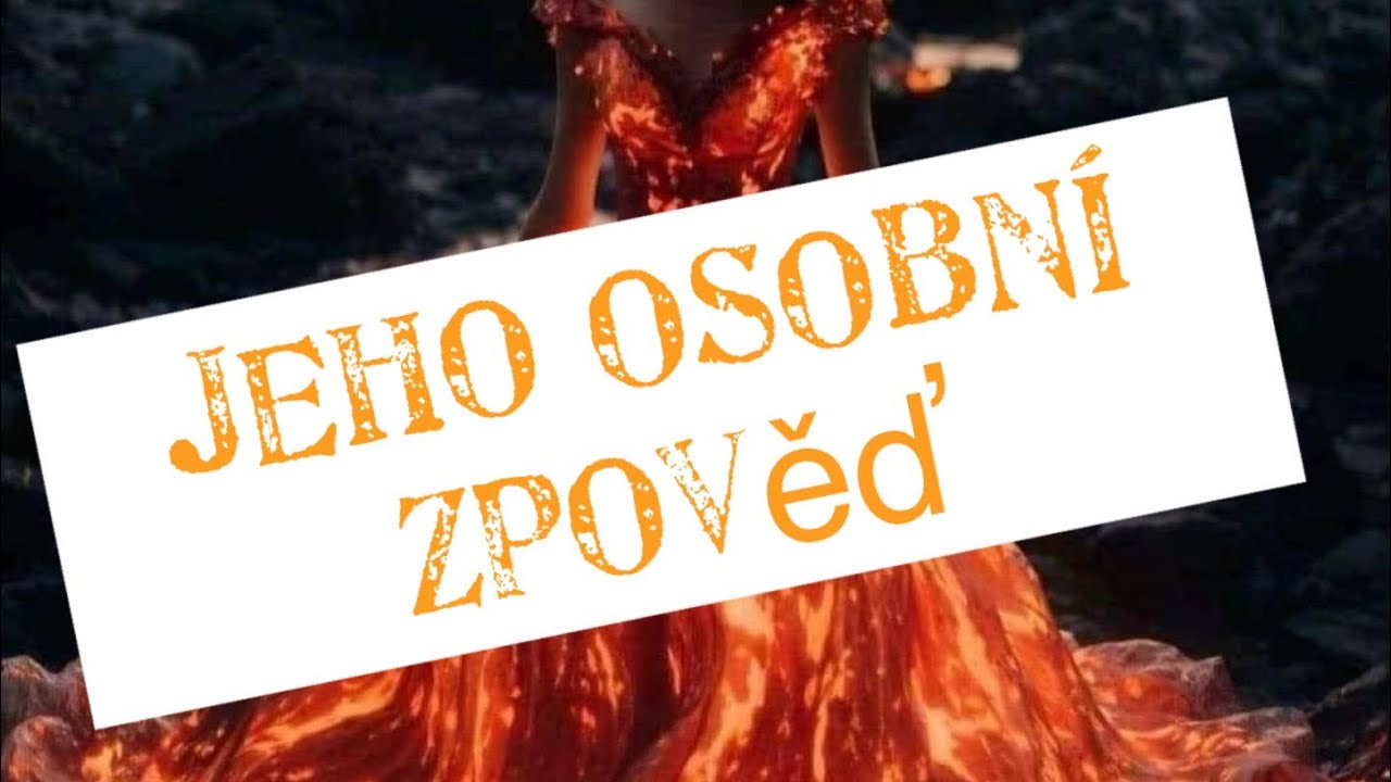 Jeho osobní zpověď ?! Co ti chce říct ?! Co mas vědět ?! Co mas slyšet ?!