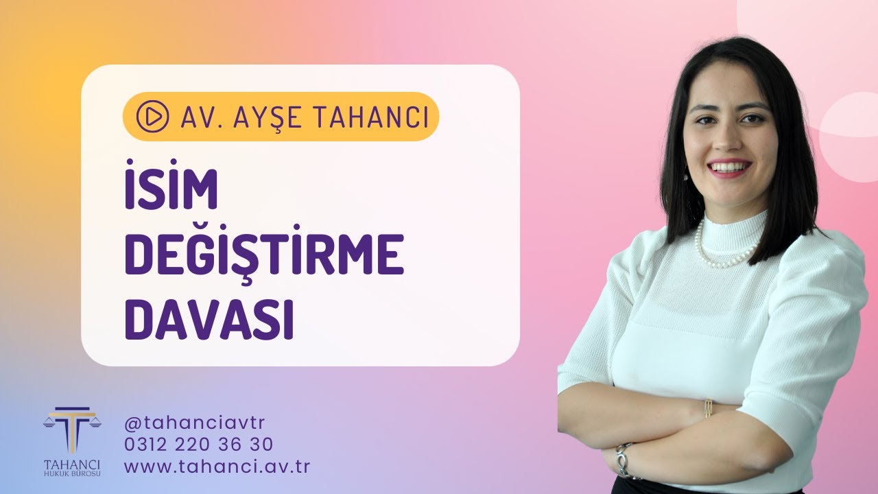 İsim Değiştirme Davası Nasıl Açılır? | Süreci Ne Kadar Sürer? | 0 312 220 36 30 | Soyisim - Ücreti