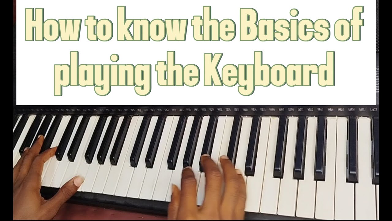 How to know the Basics of playing the Keyboard