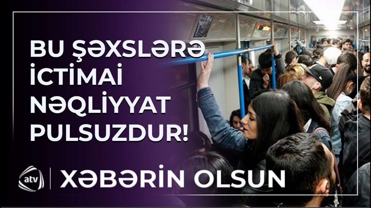 Bakıda bu şəxslərə avtobus və metro PULSUZDUR / Xəbərin olsun