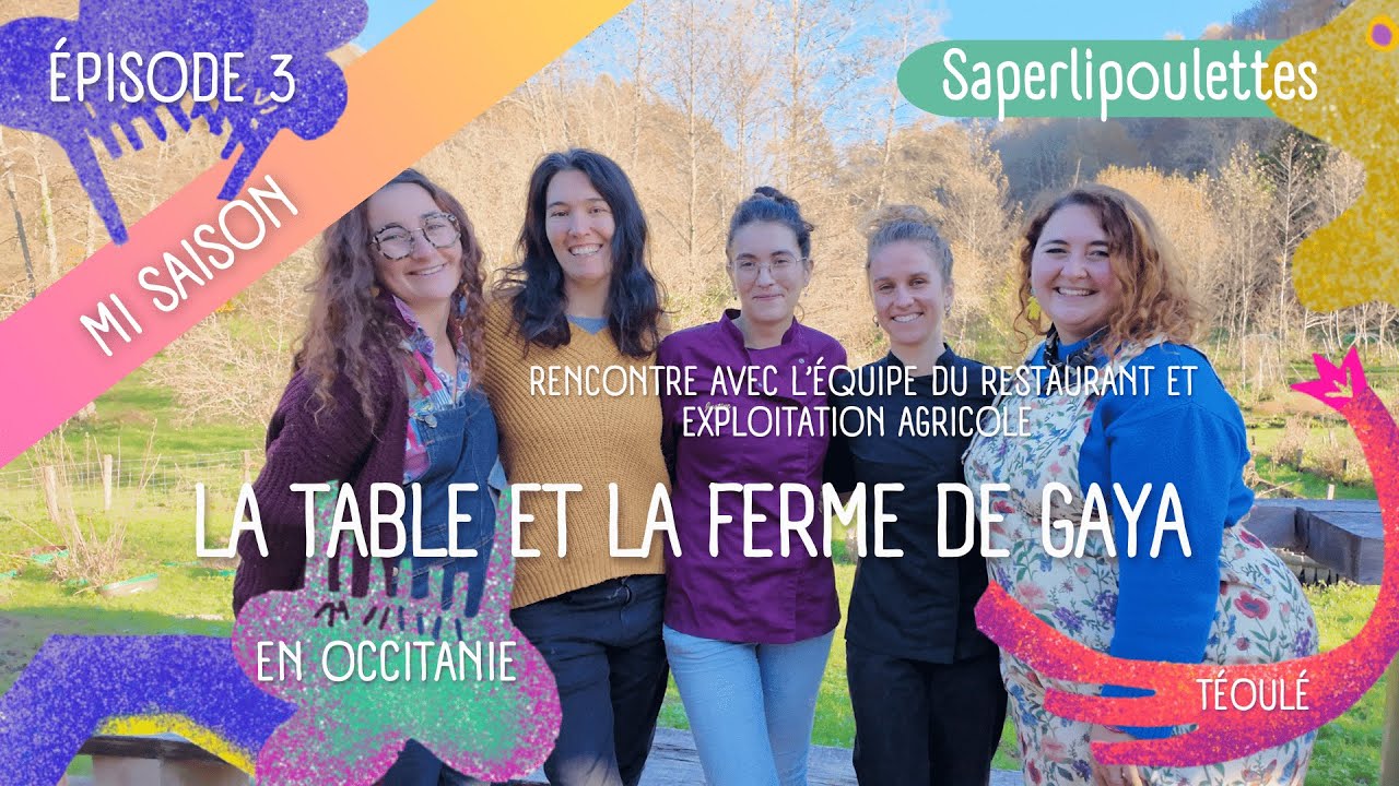 Mi-Saison E3 : Saperlipoulettes à La Table de Gaya, paysans restaurateurs depuis 10 ans en Ariège