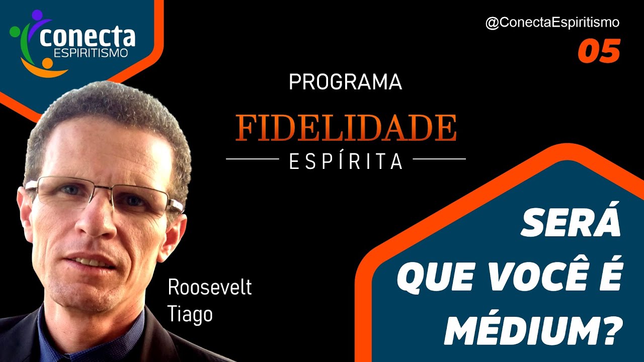 Será que você é Médium? – Programa Fidelidade Espírita 05