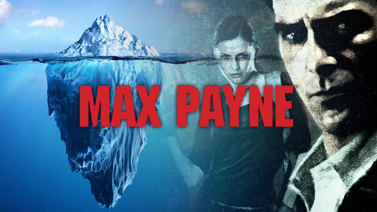 The Max Payne Iceberg