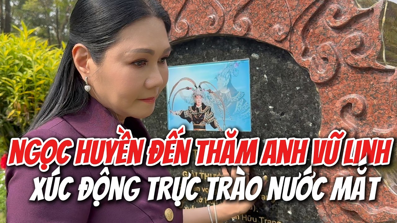 Giỗ thứ 3 anh Vũ Linh b&aacute;o mộng Ngọc Huyền tới thăm anh v&agrave; c&aacute;c cố nghệ sĩ ng&agrave;y tiết thanh minh