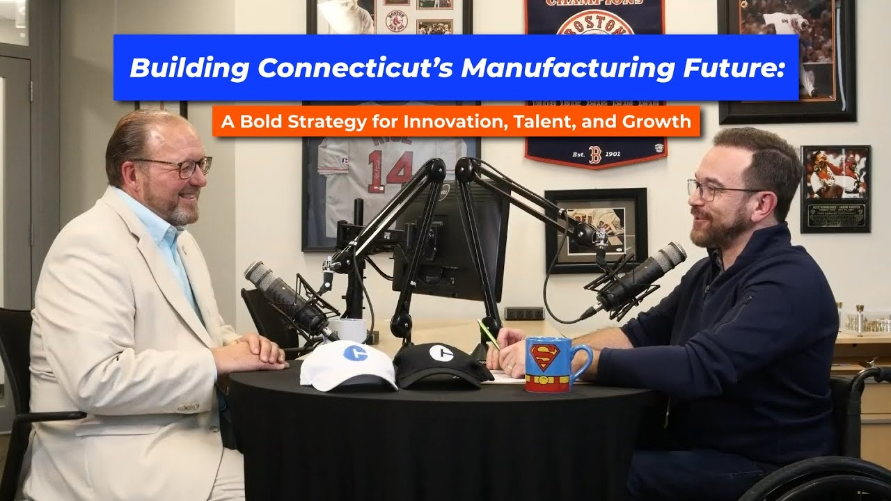 Building CT’s Manufacturing Future: A Bold Strategy for Innovation, Talent, and Growth