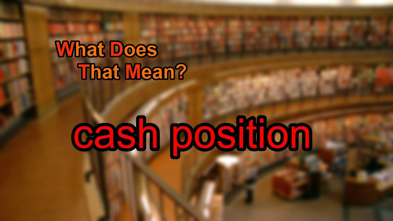 What does cash position mean?